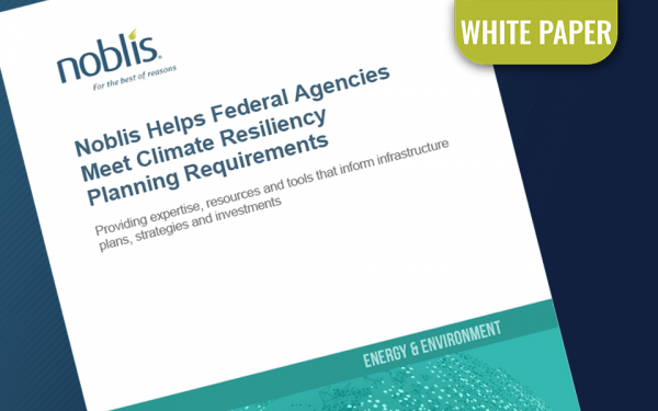 Noblis Helps Federal Agencies Meet Climate Resiliency